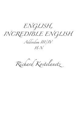 English, Incredible English Addendum III/IV by Andrew Charles Morinelli, Richard Kostelanetz