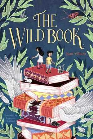 The Wild Book by Juan Villoro, Lawrence Schimel