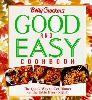 Betty Crocker's Good and Easy Cookbook by Betty Crocker