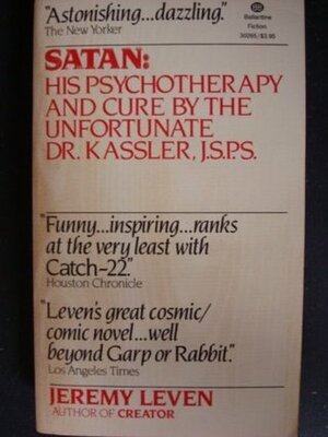 Satan: His Psychotherapy and Cure by the Unfortunate Doctor Kassler, J.S.P.S. by Jeremy Leven