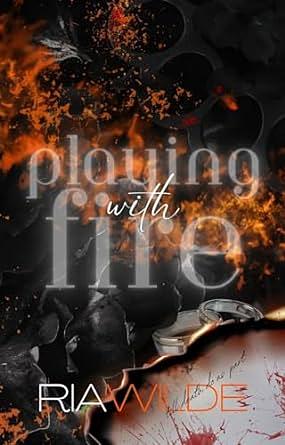 Playing with Fire by Ria Wilde, Ria Wilde