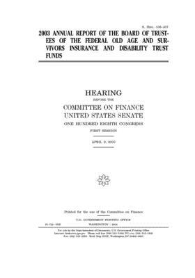 2003 annual report of the Board of Trustees of the Federal Old Age and Survivors Insurance and Disability Trust Funds by United States Congress, United States Senate, Committee on Finance (senate)