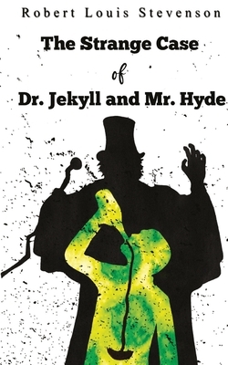 The Strange Case Of Dr. Jekyll And Mr. Hyde by Robert Louis Stevenson