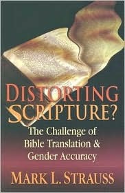 Distorting Scripture?: The Challenge of Bible Translation and Inclusive Language by Mark L. Strauss