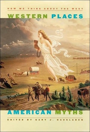 Western Places, American Myths by Robert E. Ficken