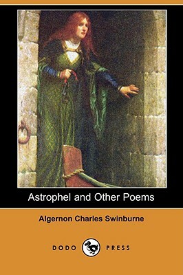 Astrophel and Other Poems (Dodo Press) by Algernon Charles Swinburne