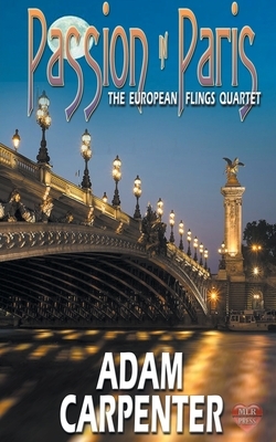 Passion in Paris: The European Flings Quartet #1 by Adam Carpenter