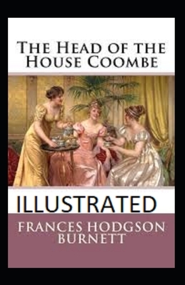 The Head of the House of Coombe Illustrated by Frances Hodgson Burnett