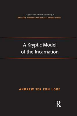 A Kryptic Model of the Incarnation by Andrew Ter Ern Loke