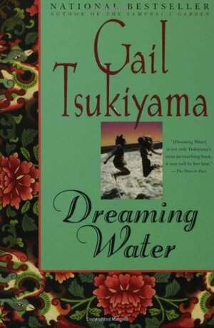 Dreaming Water by Gail Tsukiyama