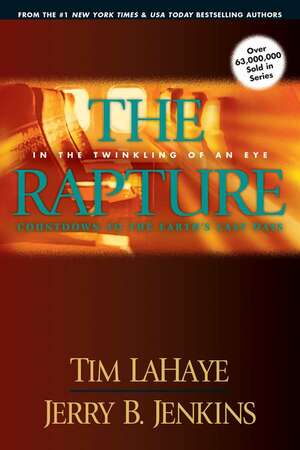 The Rapture: In the Twinkling of an Eye: Countdown to the Earth's Last Days by Jerry B. Jenkins, Tim LaHaye