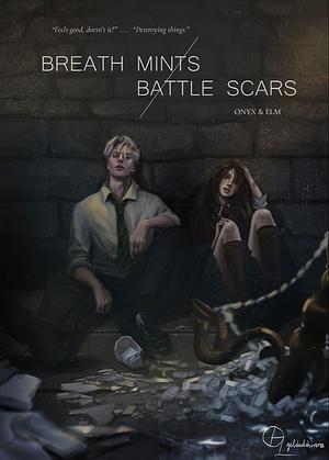 Breath mints / Battle scars by Onyx_and_Elm