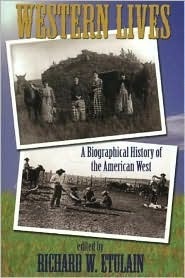 Western Lives: A Biographical History of the American West by Richard W. Etulain