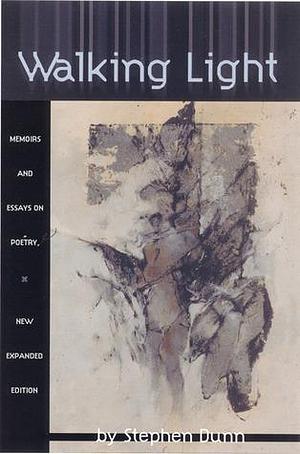 Walking Light by Stephen Dunn, Stephen Dunn