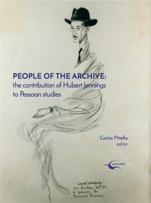 People of the Archive: the contribution of Hubert Jennings to Pessoan studies (Pessoa Plural—A Journal of Fernando Pessoa Studies, nº. 8, paper ed.) by Ricardo Vasconcelos, Carlos Pittella, Stefan Helgesson, John Pedro Schwartz, Bridget Winstanley, Jerónimo Pizarro, Onésimo Almeida, Christopher Jennings, María Gómez Lara, Matthew Hart, Geoffrey Haresnape, Jorge Wiesse Rebagliati, Pedro Marques, Paulo De Medeiros, Filipa de Freitas, Patricio Ferrari, Susan Margaret Brown, Margaret Jull Costa, Nicolás Barbosa López