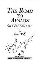 The Road to Avalon by Mary Jo Putney, Joan Wolf