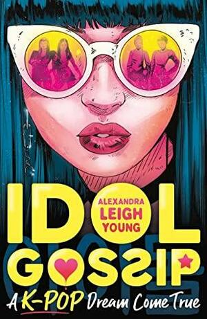 Idol Gossip: A K-Pop dream come true by Alexandra Leigh Young