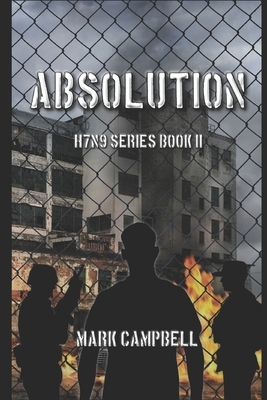 Absolution: H7N9 Series Book 2 by Mark Campbell