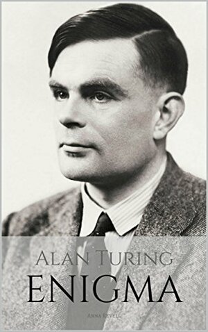 Alan Turing: Enigma by Anna Revell