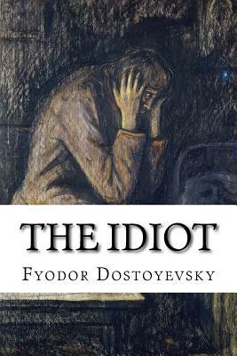 The Idiot by Fyodor Dostoevsky