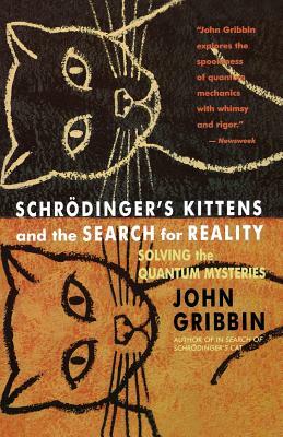 Schrödinger's Kittens and The Search for Reality by John Gribbin