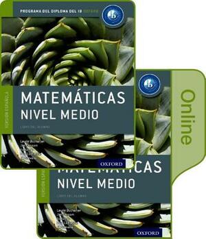 Ib Matematicas Nivel Medio Libro del Alumno Conjunto Libro Impreso Y Digital En Linea: Programa del Diploma del Ib Oxford [With eBook] by Jim Fensom, Ed Kemp, Laurie Buchanan