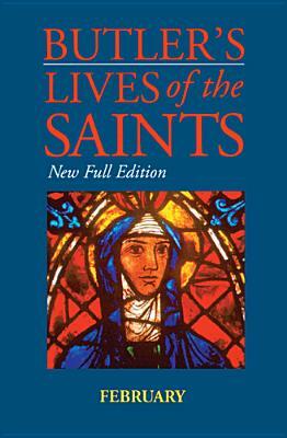 Butler's Lives of the Saints: February: New Full Edition by 