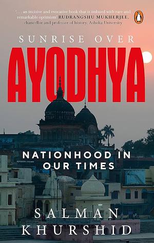 Sunrise over Ayodhya by Salman Khurshid, Salman Khurshid