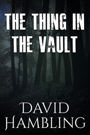 The Thing in the Vault by David Hambling