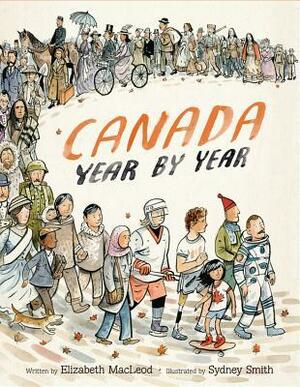 Canada Year by Year by Elizabeth MacLeod, Sydney Smith