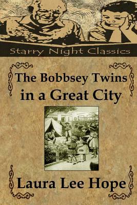 The Bobbsey Twins in a Great City by Laura Lee Hope