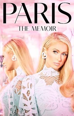 Paris: The Memoir by Paris Hilton