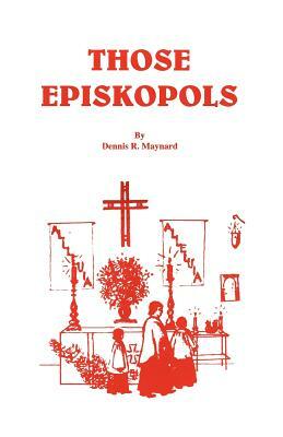 Those Episkopols by Dennis Roy Maynard