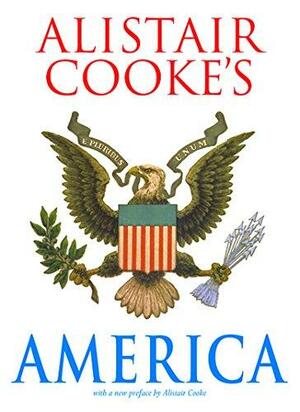 Alistair Cooke's America by Alistair Cooke