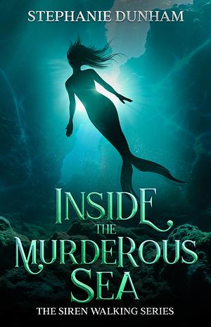 Inside the Murderous Sea by Stephanie Dunham
