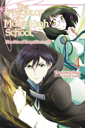 The Irregular at Magic High School, Vol. 4 (light novel): Nine School Competition Arc, Part II by Tsutomu Sato