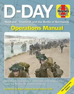 D-Day Operations Manual: 'neptune', 'overlord' and the Battle of Normandy - 75th Anniversary Edition: Insights Into How Science, Technology and by Stuart Watson, Jonathan Falconer