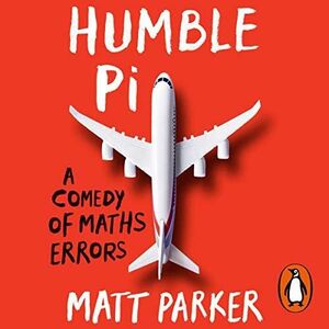 Humble Pi: When Math Goes Wrong in the Real World by Matt Parker