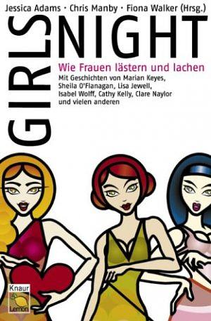 Girls Night. Wie Frauen lästern und lachen. by Jessica Adams, Fiona Walker, Chris Manby