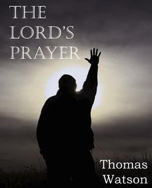 The Lord's Prayer by Thomas Watson