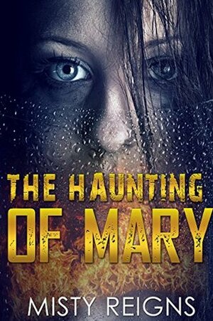 The Haunting Of Mary by Misty Reigns