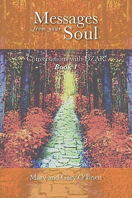 Messages from your Soul. Conversations with DZAR Book 1 by Gary O'Brien, Mary O'Brien