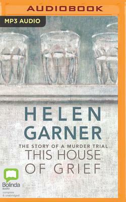 This House of Grief: The Story of a Murder Trial by Helen Garner