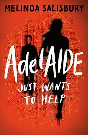 AdelAIDE just wants to help … by Melinda Salisbury, Melinda Salisbury