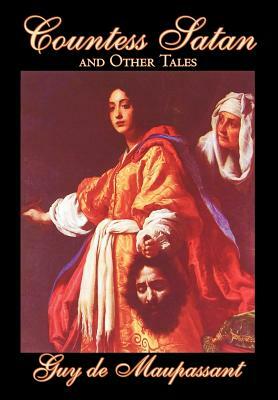 Countess Satan and Other Tales by Guy de Maupassant, Fiction, Classics, Literary, Short Stories by Guy de Maupassant