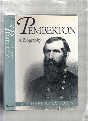 Pemberton: A Biography by Michael B. Ballard