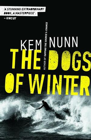 The Dogs of Winter by Kem Nunn