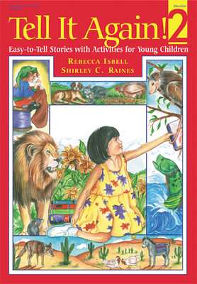 Tell It Again! 2: More Easy-To-Tell Stories with Activities for Young Children by Shirley Raines, Rebecca Isbell