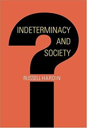 Indeterminacy and Society by Russell Hardin