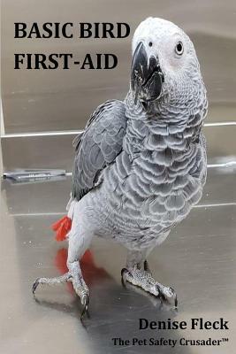 Basic Bird First-Aid by Denise Fleck